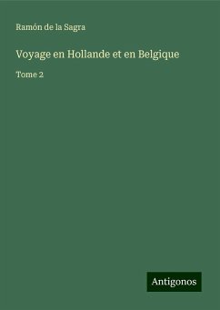 Voyage en Hollande et en Belgique - Sagra, Ramón de la