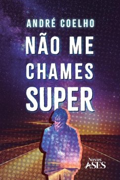 Não me chames super - Coelho, André