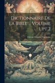 Dictionnaire de la Bible ... Volume 1, pt.2 Dictionnaire de la Bible ... Volume 1, pt.2