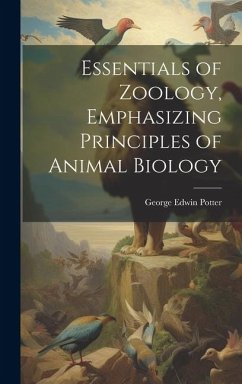 Essentials of Zoology, Emphasizing Principles of Animal Biology - Potter, George Edwin