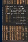 Catalogue Général Des Manuscrits Des Bibliothéques Publiques De France: Bibliothéques De La Guerre