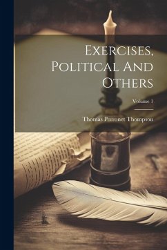 Exercises, Political And Others; Volume 1 - Thompson, Thomas Perronet