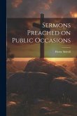 Sermons Preached on Public Occasions Sermons Preached on Public Occasions
