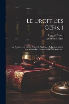 Le Droit Des Gens, 1 - Vattel, Emer De