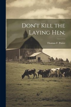 Don't Kill the Laying hen; - Potter, Thomas F. [From Old Catalog]