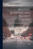 Billions, Blunders, and Baloney; the Fantastic Story of How Uncle Sam is Squandering Your Money Overseas