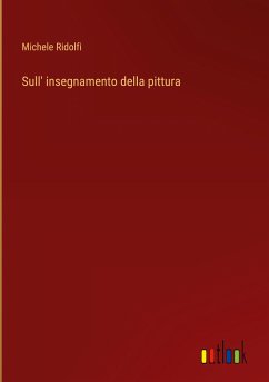 Sull' insegnamento della pittura - Ridolfi, Michele