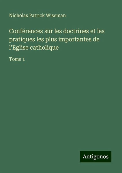 Conférences sur les doctrines et les pratiques les plus importantes de l'Eglise catholique