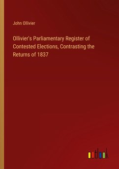 Ollivier's Parliamentary Register of Contested Elections, Contrasting the Returns of 1837