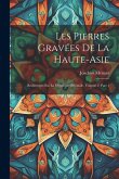 Les Pierres Gravées De La Haute-Asie: Recherches Sur La Glyptique Orientale, Volume 2, part 1