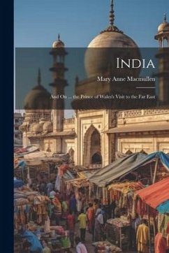 India: And On ... the Prince of Wales's Visit to the Far East - Macmullen, Mary Anne