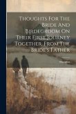 Thoughts For The Bride And Birdegroom On Their First Journey Together. From The Bride's Father