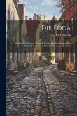 Die Edda: Die Ältere U. Jüngere Nebst D. Mythischen Erzählungen Der Skalda Übersetzt Und Mit Erläuterungen Begleitet