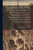 Reports of Inspection Made in the Summer of 1877 by Generals P. H. Sheridan and W. T. Sherman of Country North of the Union Pacific Railroad