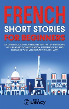 French Short Stories for Beginners - Fluency, Just French Short Stories for Beginners - Fluency, Just