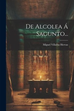 De Alcolea Á Sagunto... - Hervas, Miguel Villalba