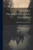 Goethe's Prometheus Und Pandora Goethe's Prometheus Und Pandora