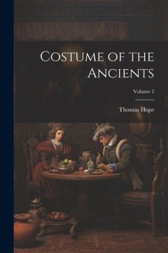 Costume of the Ancients; Volume 2 - Hope, Thomas