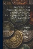 Report of the Proceedings of the Numismatic and Antiquarian Society of Philadelphia