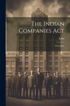 The Indian Companies Act: VI of 1882)