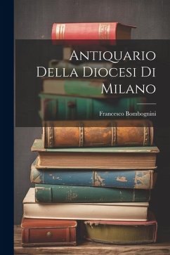 Antiquario Della Diocesi Di Milano - Bombognini, Francesco