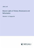 Beacon Lights of History; Renaissance and Reformation