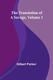 The Translation of a Savage, Volume 1 The Translation of a Savage, Volume 1