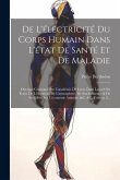 De L'électricité Du Corps Humain Dans L'état De Santé Et De Maladie: Ouvrage Couronné Par L'académie De Lyon, Dans Lequel On Traite De L'électricité D