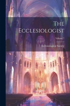 The Ecclesiologist; Volume 7