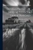 Development Of Motor-vehicle Trade Abroad: Supplementary To Foreign Markets For Motor Vehicles (special Consular Reports, Issue 53