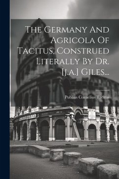 Cover The Germany And Agricola Of Tacitus, Construed Literally By Dr. [j.a.] Giles...