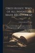 Obed Hussey, Who, of All Inventors,... - Bild 1