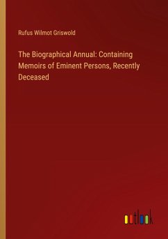 The Biographical Annual: Containing Memoirs of Eminent Persons, Recently Deceased