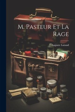 M. Pasteur Et La Rage - Lutaud, Auguste