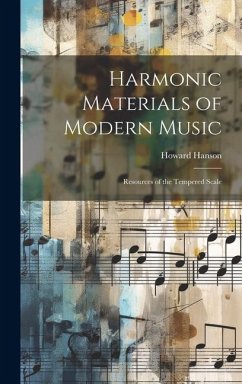 Harmonic Materials of Modern Music; Resources of the Tempered Scale - Hanson, Howard