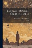 Betrachtungen Über Die Welt