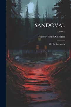 Sandoval: Or, the Freemason; Volume 2