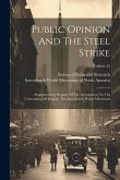 Public Opinion And The Steel Strike: Supplementary Reports Of The Investigators To The Commission Of Inquiry, The Interchurch World Movement; Volume 2