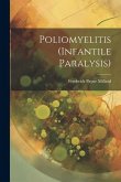 Poliomyelitis (Infantile Paralysis) Poliomyelitis (Infantile Paralysis)