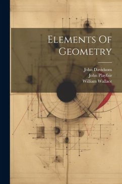 Elements Of Geometry - Playfair, John; Wallace, William; Davidsons, John