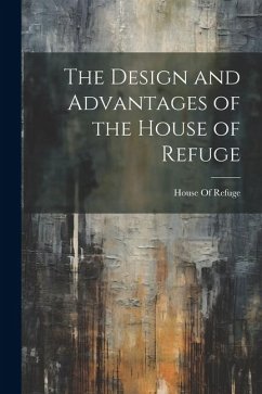 The Design and Advantages of the House of Refuge