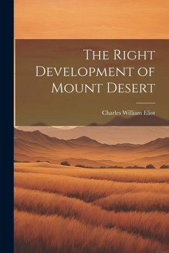 The Right Development of Mount Desert - Eliot, Charles William
