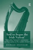'And so began the Irish Nation' 'And so began the Irish Nation'
