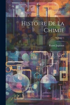 Histoire De La Chimie; Volume 1 - Jagnaux, Raoul