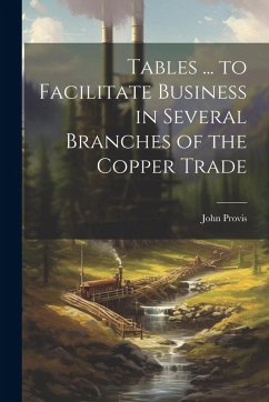 Cover Tables ... to Facilitate Business in Several Branches of the Copper Trade