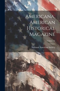 Cover Americana, American Historical Magazine; Volume 16