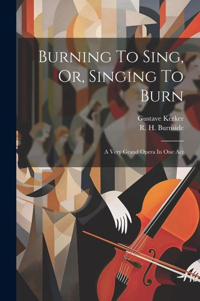 Burning To Sing, Or, Singing To Burn Burning To Sing, Or, Singing To Burn