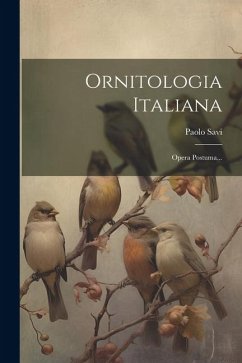 Ornitologia Italiana: Opera Postuma... - Savi, Paolo