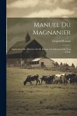 Manuel Du Magnanier: Application Des Théories De M. Pasteur À L'éducation Des Vers À Soie