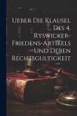 Ueber Die Klausel ... Des 4. Ryswicker-friedens-artikels Und Deren Rechtsgultigkeit